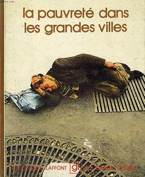 LA PAUVRETE DANS LES GRANDES VILLES. BIBLIOTHEQUE LAFFONT DES GRANDS THEMES N° 13