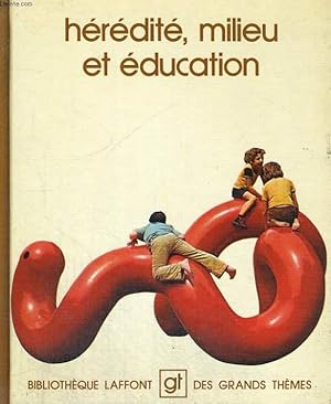 HEREDITE, MILIEU ET EDUCATION. BIBLIOTHEQUE LAFFONT DES GRANDS THEMES N° 49