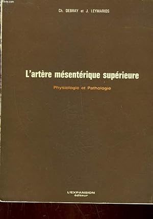 Seller image for L'ARTERE MESENTERIQUE SUPERIEURE - PHYSIOLOGIE ET PATHOLOGIE for sale by Le-Livre