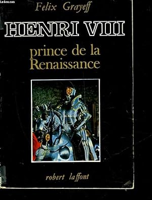 Bild des Verkufers fr HENRI VIII - PRINCE DE LA RENAISSANCE (HEINRICH DER ACHTE) zum Verkauf von Le-Livre