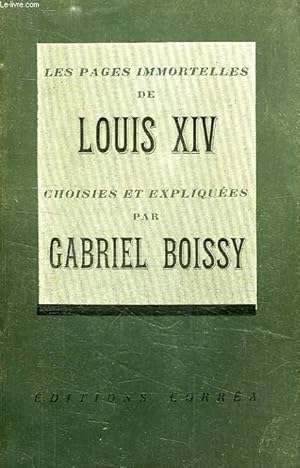 Bild des Verkufers fr LES PAGES IMMORTELLES DE LOUIS XIV, CHOISIES ET EXPLIQUEES PAR GABRIEL BOISSY zum Verkauf von Le-Livre