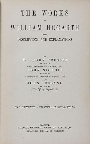 Immagine del venditore per The Works of William Hogarth with Descriptions and Explanations venduto da ERIC CHAIM KLINE, BOOKSELLER (ABAA ILAB)