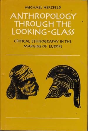 Anthropology Through the Looking Glass: Critical Ethnography in the Margins of Europe