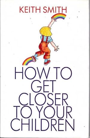 Imagen del vendedor de How to Get Closer to Your Children a la venta por Goulds Book Arcade, Sydney