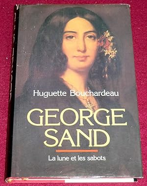 Seller image for GEORGE SAND, LA LUNE ET LES SABOTS for sale by LE BOUQUINISTE