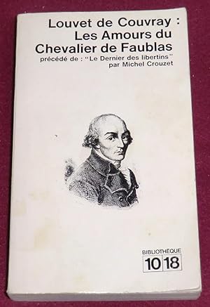 Image du vendeur pour LES AMOURS DU CHEVALIER DE FAUBLAS - Prcd de Le Dernier des libertins par Michel Crouzet mis en vente par LE BOUQUINISTE