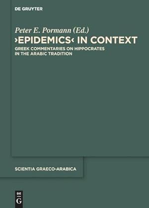 Bild des Verkufers fr Epidemics in Context : Greek Commentaries on Hippocrates in the Arabic Tradition zum Verkauf von AHA-BUCH GmbH
