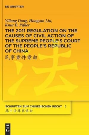 Imagen del vendedor de The 2011 Regulation on the Causes of Civil Action of the Supreme People's Court of the People's Republic of China : A New Approach to Systemise and Compile the Status Quo of the Chinese Civil Law System a la venta por AHA-BUCH GmbH