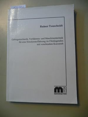 Gebirgsmechanik, Verfahrens- und Maschinentechnik für eine Streckenauffahrung im Flözliegenden mi...