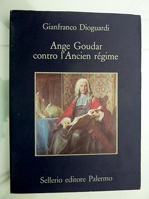 Immagine del venditore per ANGE GOUDAR CONTRO L'ANCIEN REGIME - SEGUITO DA IL TESTAMEN TO POLITICO DI LOUIS MANDRIN , DI ANGE GOUDAR" venduto da Historia, Regnum et Nobilia