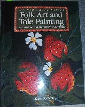 Folk Art and Tole Painting: New Designs for Decorative Paintwork (Milner Craft Series)