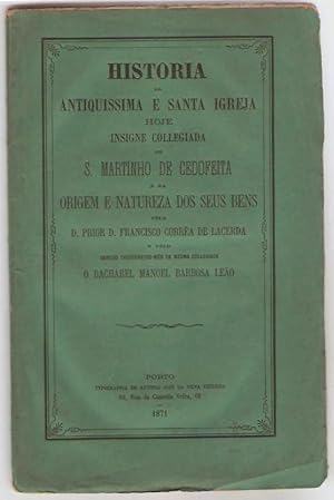 Historia da antiquissima e santa igreja hoje insigne collegiada S. Martinho de Cedofeita e da ori...