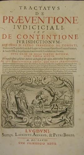 Bild des Verkufers fr TRACTATUS DE PRAEVENTIONE IUDICICIALI, seu DE CONTENTIONE IURISDICTIONUM. Opus olim in duas parte divisum, nunc tertia auctum: Et exquisitissimis ipsius met Authoris ad singula prope capita Additionibus locupletatum. zum Verkauf von studio bibliografico pera s.a.s.