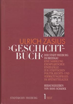 "Geschichtbuch" der Stadt Freiburg im Breisgau, 1., Text / Ulrich Zasius; herausgegeben von Hans ...