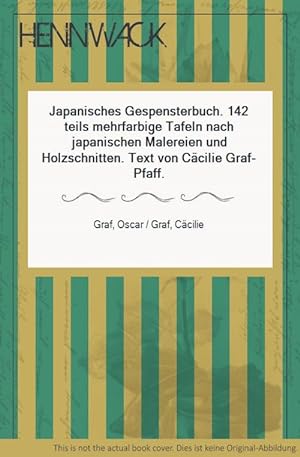 Bild des Verkufers fr Japanisches Gespensterbuch. 142 teils mehrfarbige Tafeln nach japanischen Malereien und Holzschnitten. Text von Ccilie Graf-Pfaff. zum Verkauf von HENNWACK - Berlins grtes Antiquariat