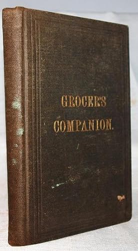 The Grocer's Companion and Merchant's Hand-Book.