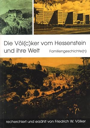 Imagen del vendedor de Die Vl(c)ker vom Hessenstein und ihre Welt. Familiengeschichte(n). Recherchiert und erzhlt von Friedrich W. Vlker. a la venta por Roland Antiquariat UG haftungsbeschrnkt