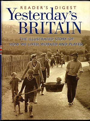 Reader's Digest Yesterday's Britain: The Illustrated Story of How We Lived, Worked and Played