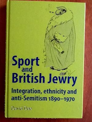 Bild des Verkufers fr Sport and British Jewry: Integration, ethnicity and anti-Semitism, 1890-1970 zum Verkauf von Cherubz Books