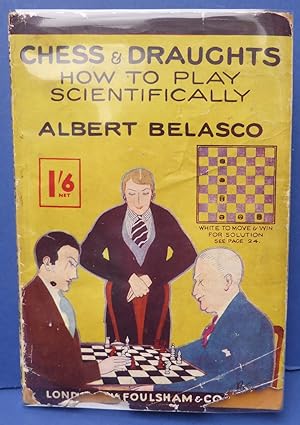 Seller image for Chess & Draughts - A Complete Guide - How to Play Scientifically for sale by C. Parritt