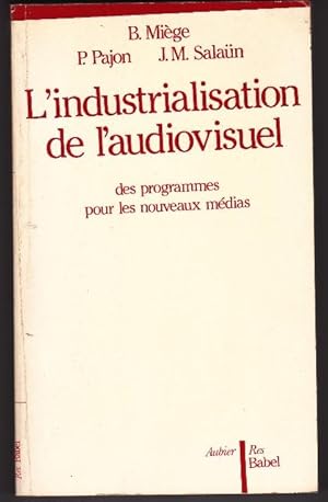 Bild des Verkufers fr L'industrialisation De L'audiovisuel Des Programmes Pour Les Nouveaux Mdias zum Verkauf von L'ENCRIVORE (SLAM-ILAB)