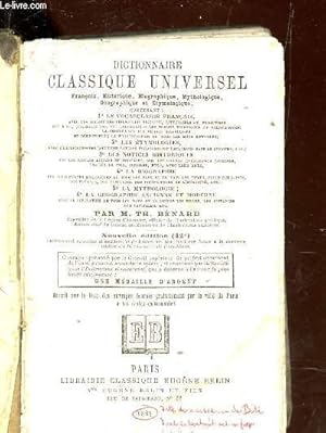 Bild des Verkufers fr DICTIONNAIRE CLASSIQUE UNIVERSEL - FRANCAIS, HISTORIQUE, BIOGRAPHIQUE, MYTHOLOGIQUE, GEOGRAPHIQUE, ET ETYMOLOGIQUE / lez vocabulaire francais - les etymologies - notices historiques - biographie - Mythologie - geographie ancienne et moderne. zum Verkauf von Le-Livre