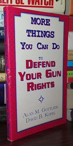 Seller image for MORE THINGS YOU CAN DO TO DEFEND YOUR GUN RIGHTS for sale by Rare Book Cellar