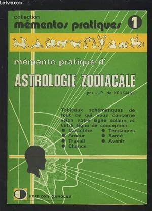 Bild des Verkufers fr MEMENTO PRATIQUE D'ASTROLOGIE ZODIACALE - N 1 : TABLEAUX SCHEMATIQUES DE TOUT CE QUI VOUS CONCERNE SELON VOTRE SIGNE SOLAIRE ET VOTRE SIGNE DE CONCEPTION : CARACTERE/AMOUR/TRAVAIL/CHANCE/TENDANCES/SANTE/AVENIR. zum Verkauf von Le-Livre