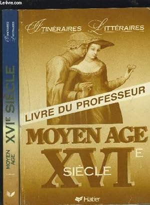 Bild des Verkufers fr MOYEN AGE XVI SIECLE - ITINERAIRES LITTERAIRES - LIVRE DE L'ELEVE + LIVRE DU PROFESSEUR. zum Verkauf von Le-Livre