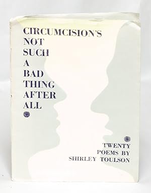 Circumcision's Not a Bad Thing After All and Other Poems