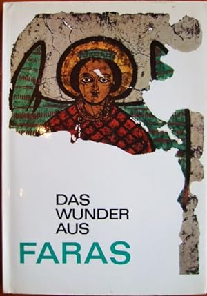 Das Wunder aus Faras : Wandgemälde u. Altertümer aus poln. Ausgrabungen im Rahmen d. Unesco-Aktio...
