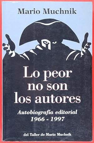 Imagen del vendedor de Lo peor no son los autores : Autobiografa editorial 1966-1997 a la venta por Lirolay