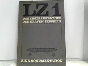 Seller image for LZ 1 - Das erste Luftschiff des Grafen Zeppelin - Ein Dokumentation for sale by Modernes Antiquariat an der Kyll