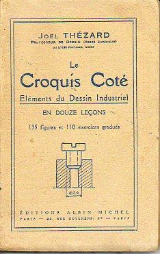 Image du vendeur pour LE CROQUIS COT. ELMENTS DU DESSIN INDUSTRIEL EN DOUZE LEONS. 135 figures et 110 exercices gradus. mis en vente par angeles sancha libros