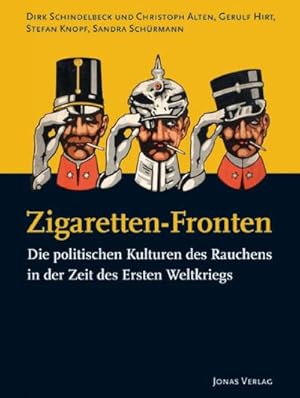 Bild des Verkufers fr Zigaretten-Fronten : Die politischen Kulturen des Rauchens in der Zeit des Ersten Weltkriegs zum Verkauf von AHA-BUCH GmbH