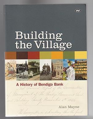 Seller image for BUILDING THE VILLAGE. A History of the Bendigo Bank for sale by BOOK NOW