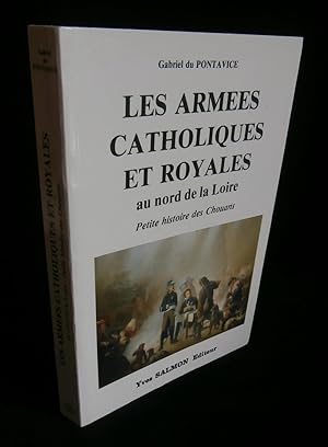 Seller image for LES ARMEES CATHOLIQUES ET ROYALES AU NORD DE LA LOIRE, Petite Histoire des Chouans . for sale by Librairie Franck LAUNAI