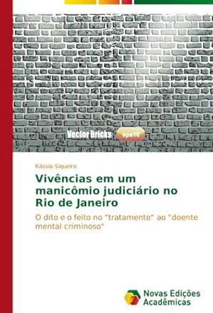 Seller image for Vivncias em um manicmio judicirio no Rio de Janeiro : O dito e o feito no "tratamento" ao "doente mental criminoso" for sale by AHA-BUCH GmbH