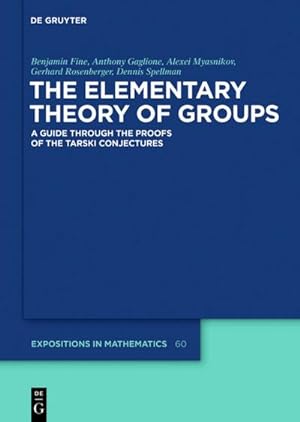 Bild des Verkufers fr The Elementary Theory of Groups : A Guide through the Proofs of the Tarski Conjectures zum Verkauf von AHA-BUCH GmbH