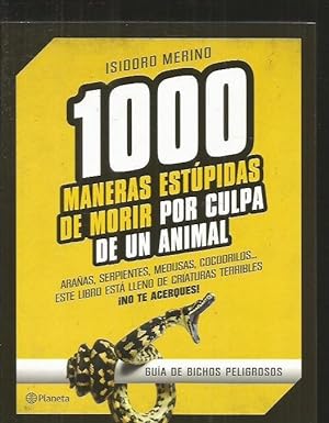 1000 MANERAS ESTUPIDAS DE MORIR POR CULPA DE UN ANIMAL. GUIA DE BICHOS PELIGROSOS
