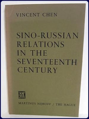 Imagen del vendedor de SINO-RUSSIAN RELATIONS IN THE SEVENTEENTH CENTURY. a la venta por Parnassus Book Service, Inc