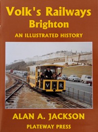 VOLK'S RAILWAY BRIGHTON - AN ILLUSTRATED HISTORY