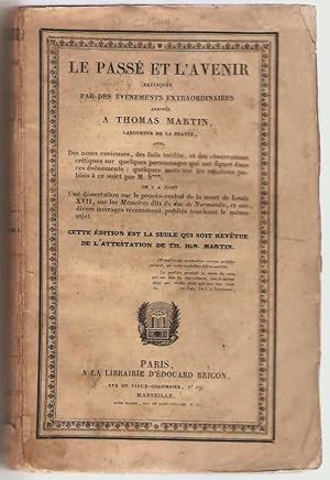 Le passé et l'avenir expliqués par des évènements extraordinaires arrivés à Thomas Martin, labour...