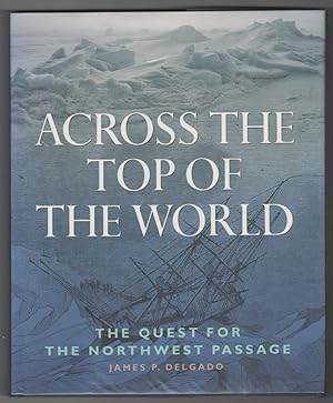 Image du vendeur pour Across the Top of the World The Quest for the Northwest Passage mis en vente par Ainsworth Books ( IOBA)