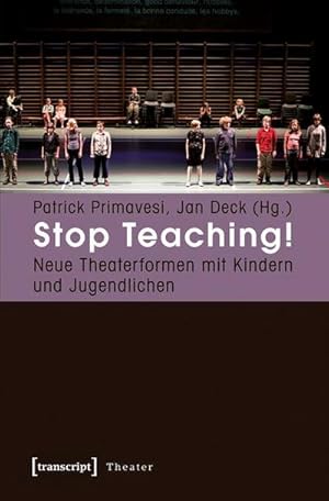 Bild des Verkufers fr Stop Teaching! : Neue Theaterformen mit Kindern und Jugendlichen zum Verkauf von AHA-BUCH GmbH