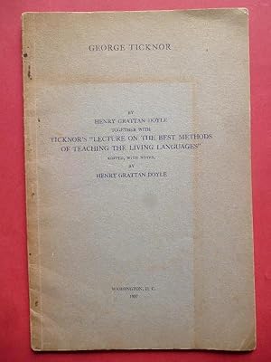 Seller image for George Ticknor, together with Ticknors 'Lecture on the best methods of teaching the living languages'. for sale by Carmichael Alonso Libros