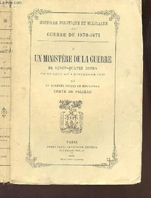 Imagen del vendedor de UN MINISTERE DE LA GUERRE - TOME II DE LA COLLECTION "HISTOIRE POLITIQUE ET MILITAIRE DE LA GUERRE DE 1870-1871" a la venta por Le-Livre