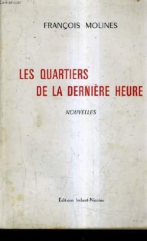 Bild des Verkufers fr LES QUARTIERS DE LA DERNIERE HEURE - NOUVELLES. zum Verkauf von Le-Livre