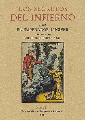 Seller image for LOS SECRETOS DEL INFIERNO o Sea El Emperador Lucifer y Su Ministro Lucfugo Rofocale Contiene la gran Llave de los Pactos para dominar a los Espiritus, el Secreto para hablar con los Muertos, la Cbala para ganar a la Loteria y la Magia para descubrir . for sale by Librera Races