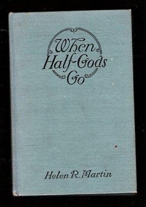 Immagine del venditore per When Half-Gods Go/Being the Story of a Brief Wedded Life as Told in Intimate and Confidential Letters Written by a Bride to a Former College Mate venduto da Gyre & Gimble